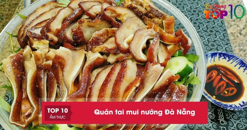 Top 15+ quán tai mui nướng Đà Nẵng ngon không thể chối từ