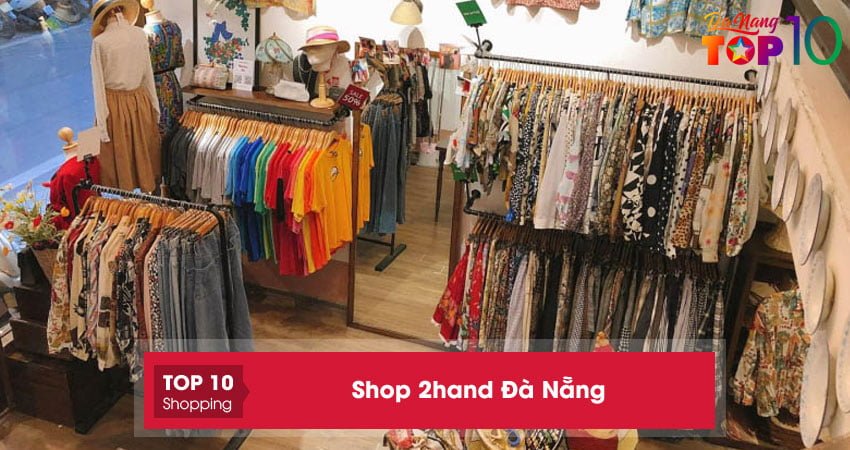 Top 15+ shop 2hand Đà Nẵng nhiều mẫu mã ĐẸP giá rẻ
