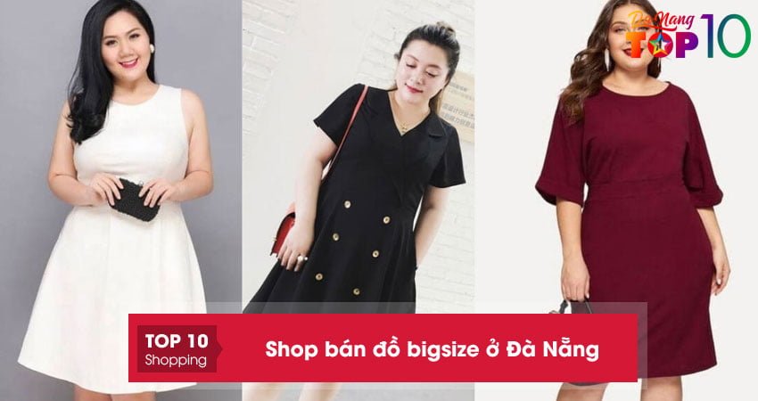 Top 15+ Shop bán đồ bigsize ở Đà Nẵng cực đẹp cân mọi vóc dáng