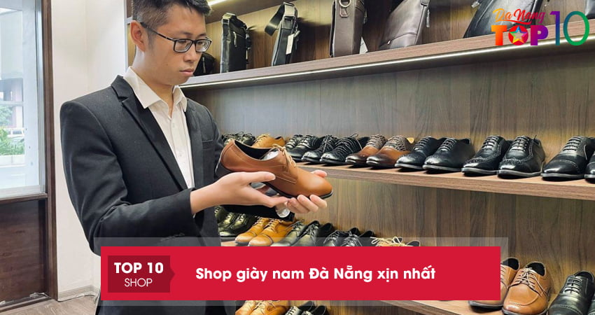 Top 20+ shop giày nam Đà Nẵng xịn nhất không nên bỏ lỡ