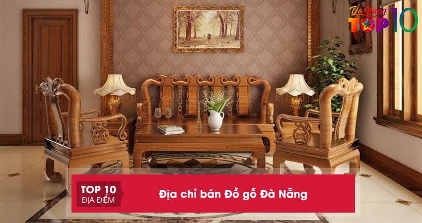 Top 20+ địa chỉ bán Đồ gỗ Đà Nẵng rẻ, bền, đẹp số 1