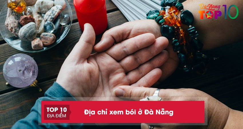 Top 20+ địa chỉ xem bói ở Đà Nẵng, bói sự nghiệp, tình duyên chuẩn xác nhất