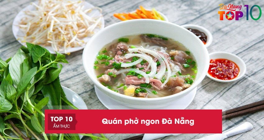 Top 20+ quán phở ngon Đà Nẵng NGON đậm vị