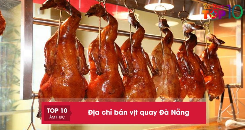 Top 25+ địa chỉ bán vịt quay Đà Nẵng NGON nhất không thể bỏ qua