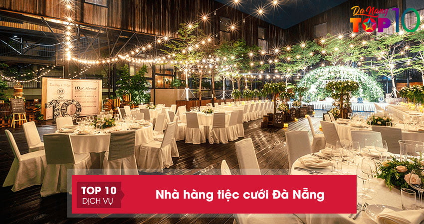 Top 25+ nhà hàng tiệc cưới Đà Nẵng sang trọng dịch vụ tốt