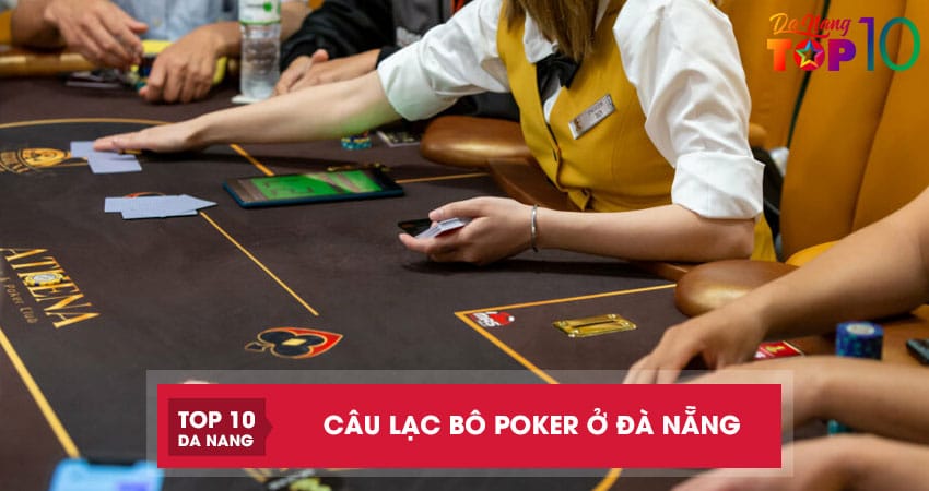 Top 3 câu lạc bộ poker ở Đà Nẵng nổi tiếng, chuyên nghiệp