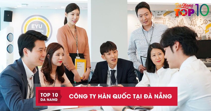 Top 3 công ty Hàn Quốc tại Đà Nẵng tiếng tăm QUY MÔ LỚN