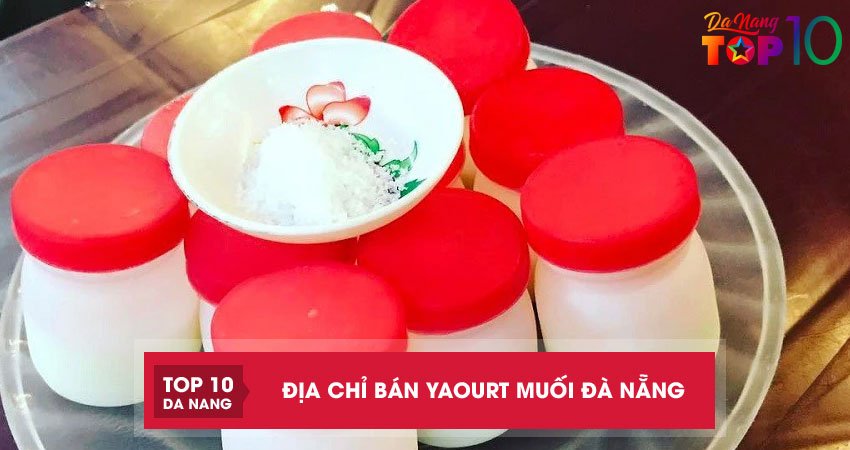 Top 3 địa chỉ bán yaourt muối Đà Nẵng độc đáo lạ miệng
