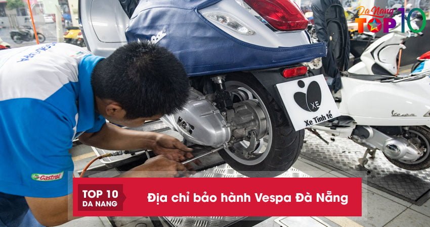 Top 3 địa chỉ bảo hành Vespa Đà Nẵng UY TÍN nhất hiện nay