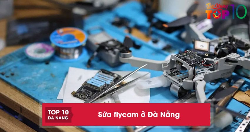 Top 3 địa chỉ sửa flycam ở Đà Nẵng uy tín, chuyên nghiệp