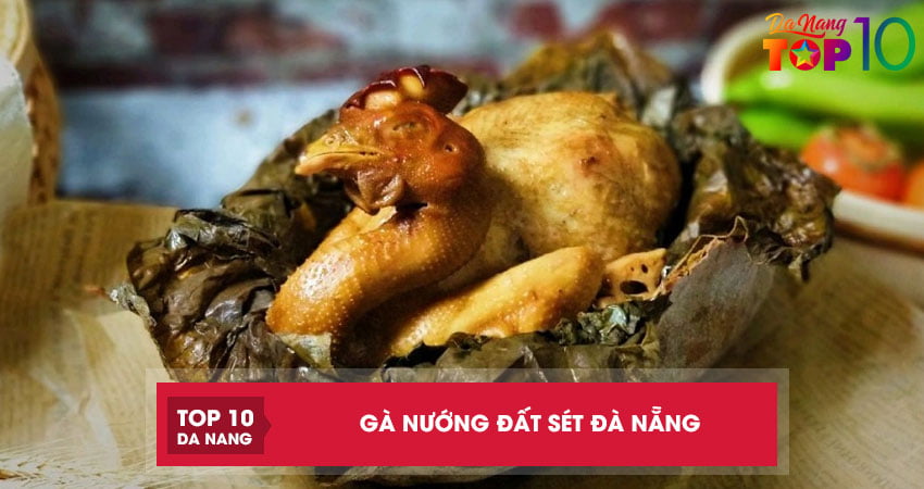 Top 3 quán gà nướng đất sét Đà Nẵng SIÊU NGON siêu chất lượng