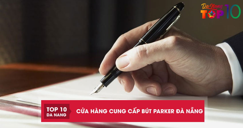 Top 4 cửa hàng cung cấp bút Parker Đà Nẵng cao cấp mẫu đẹp