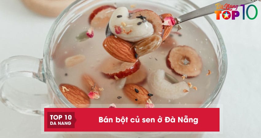 Top 4 địa chỉ bán bột củ sen ở Đà Nẵng 100% Organic