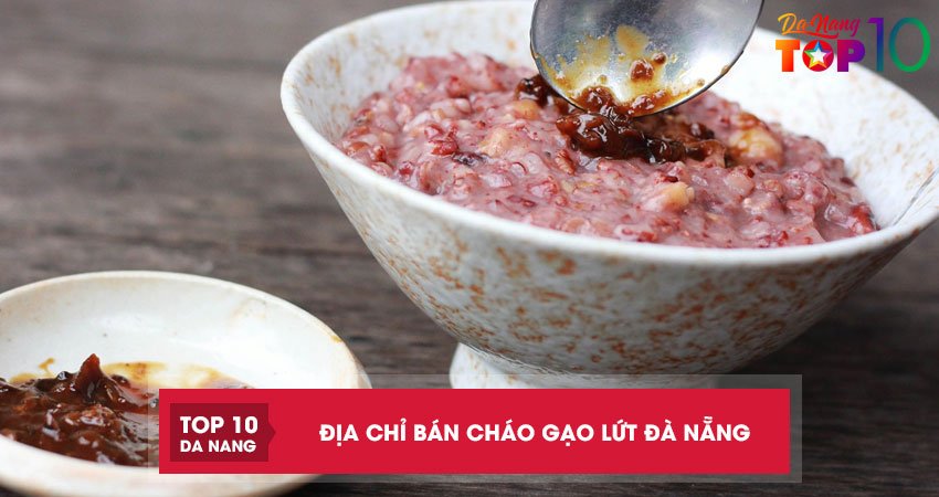 Top 4 địa chỉ bán cháo gạo lứt Đà Nẵng ăn ngon nức tiếng