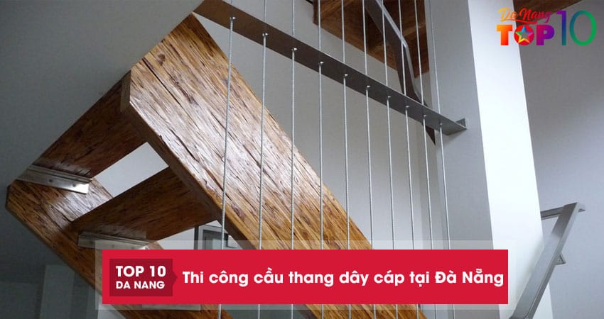 Top 4 địa chỉ thi công cầu thang dây cáp tại Đà Nẵng chắc chắn
