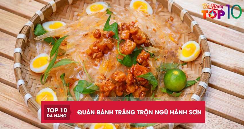 Top 4 quán bánh tráng trộn Ngũ Hành Sơn Đà Nẵng cực ghiền