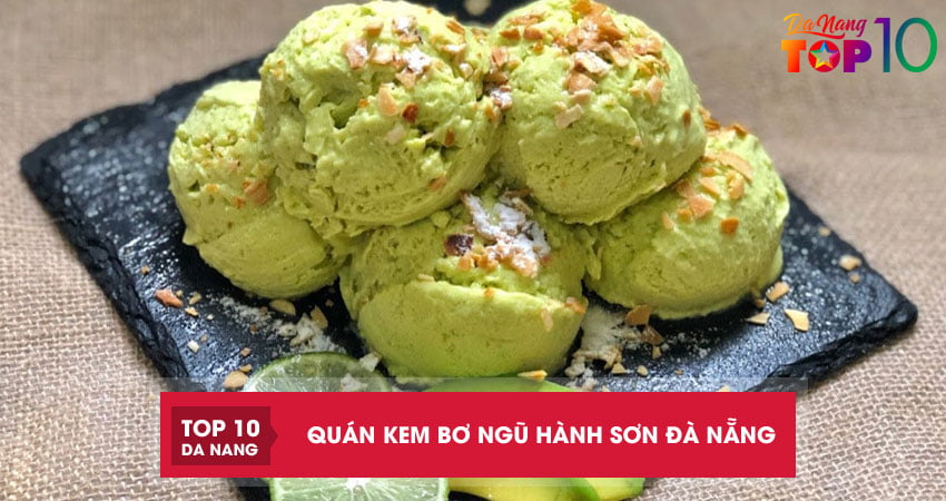 Top 4 quán kem bơ Ngũ Hành Sơn Đà Nẵng giải nhiệt ngày hè