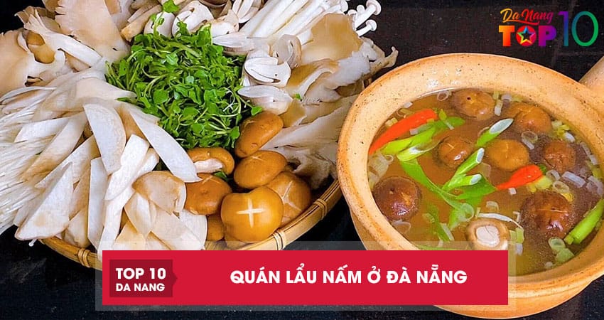 Top 4 quán lẩu nấm ở Đà Nẵng ngon đông khách nhất