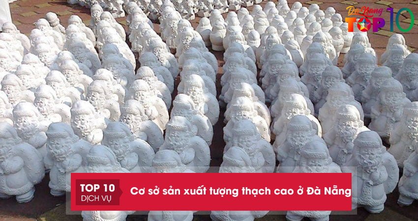 Top 5+ cơ sở sản xuất tượng thạch cao ở Đà Nẵng vừa đẹp vừa rẻ
