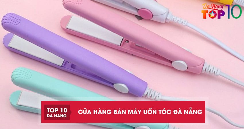 Top 5 cửa hàng bán máy uốn tóc tại Đà Nẵng uy tín, nhiều ưu đãi