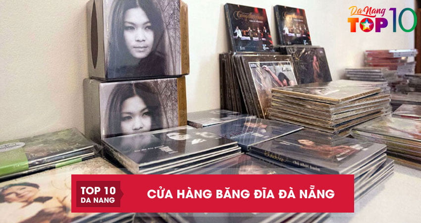 Top 5 cửa hàng băng đĩa Đà Nẵng được săn lùng nhiều nhất
