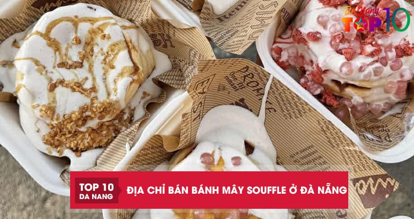 Top 5 địa chỉ bán bánh mây souffle ở Đà Nẵng ngon, hot trend