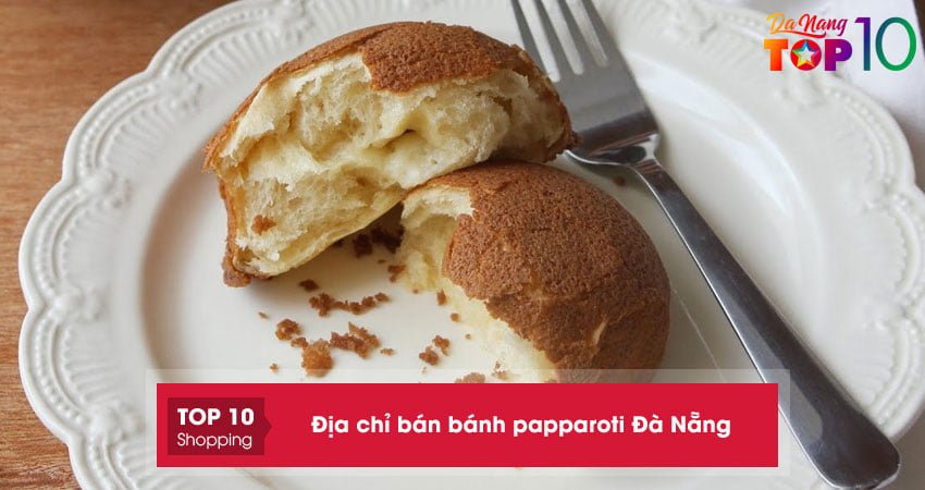 Top 5+ địa chỉ bán bánh papparoti Đà Nẵng nổi tiếng ngon rẻ