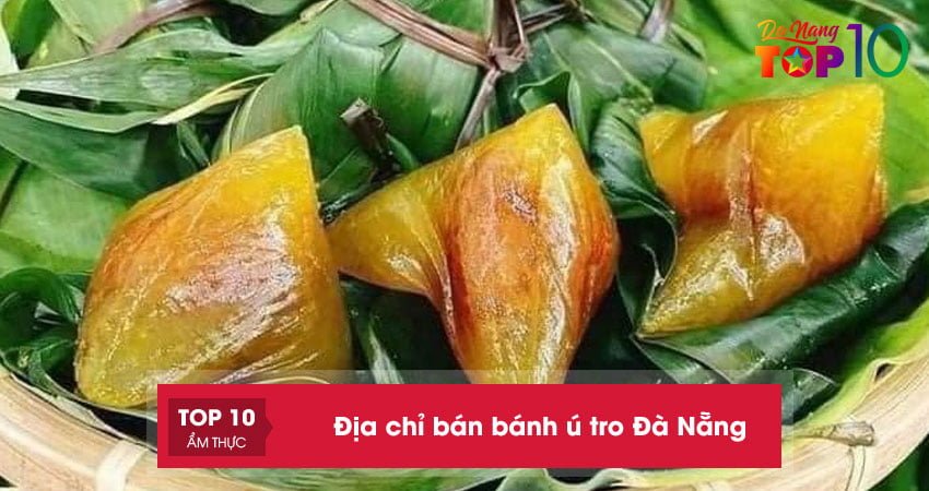 Top 5+ địa chỉ bán bánh ú tro Đà Nẵng cho ngày tết Đoan Ngọ