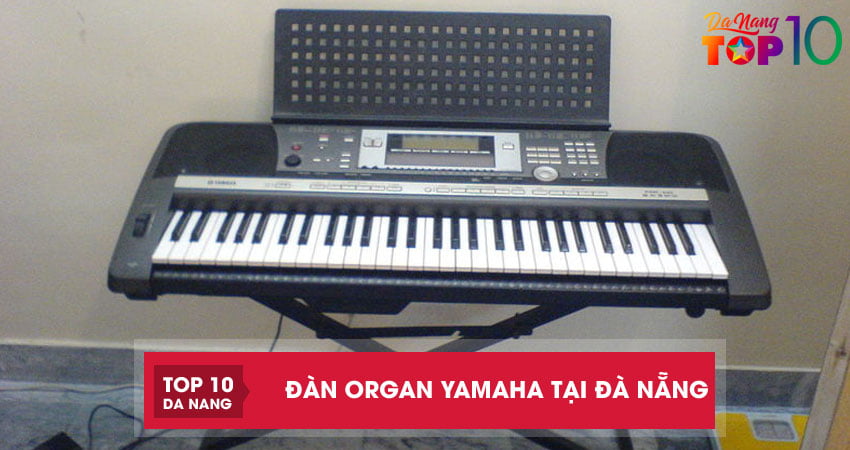 Top 5 địa chỉ bán đàn Organ Yamaha tại Đà Nẵng chính hãng