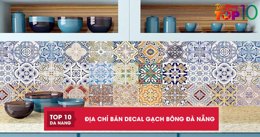 Top 5 địa chỉ bán decal gạch bông Đà Nẵng đa dạng mẫu mã đẹp
