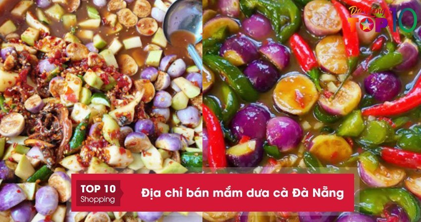 Top 5+ địa chỉ bán mắm dưa cà Đà Nẵng ngon đúng điệu