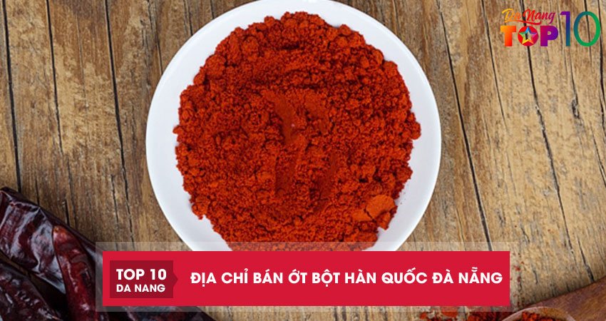 Top 5 địa chỉ bán ớt bột Hàn Quốc Đà Nẵng nguyên chất 100%