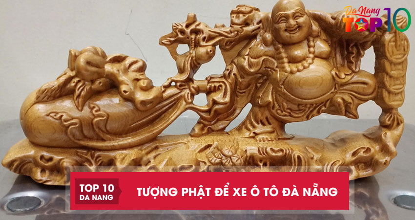 Top 5 địa chỉ bán tượng phật để xe ô tô Đà Nẵng đẹp hợp mệnh