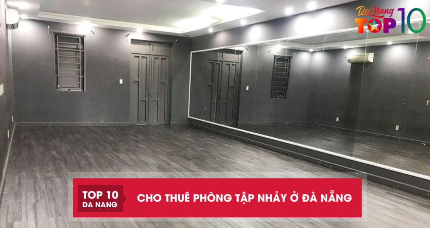 Top 5 địa chỉ cho thuê phòng tập nhảy Đà Nẵng xịn xò đánh giá tốt