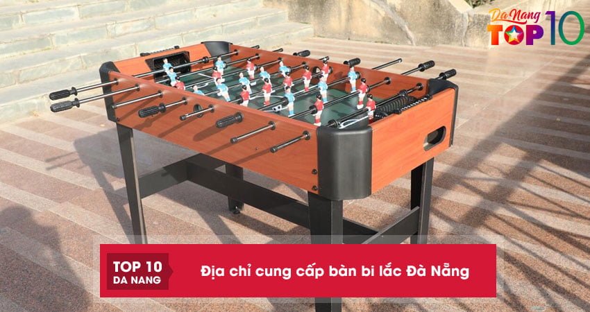Top 5+ địa chỉ cung cấp bàn bi lắc Đà Nẵng chất lượng cao