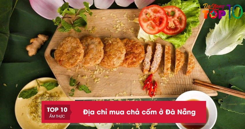 Top 5+ địa chỉ mua chả cốm ở Đà Nẵng siêu NGON giá sỉ
