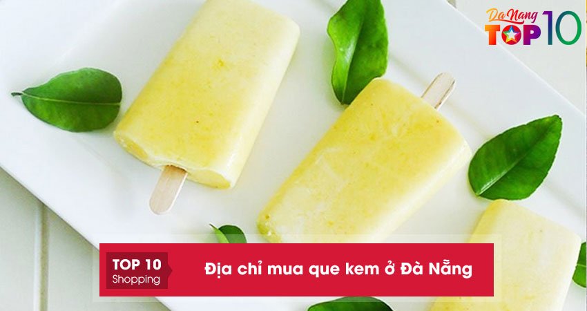 Top 5+ địa chỉ mua que kem ở Đà Nẵng giá RẺ ship tận nơi