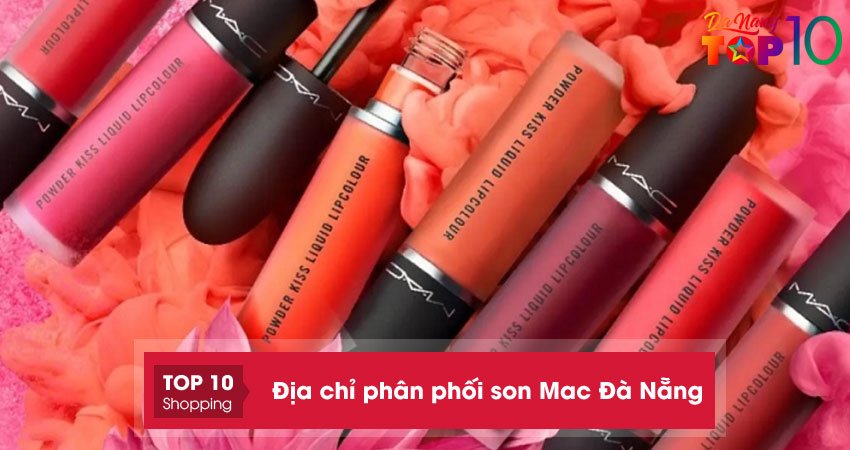Top 5+ địa chỉ phân phối son Mac Đà Nẵng chính hãng