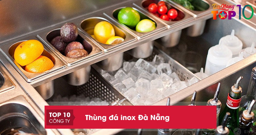 Top 5+ địa chỉ sản xuất thùng đá inox Đà Nẵng CHÍNH HÃNG giá tốt