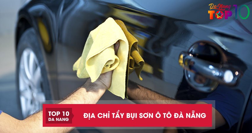 Top 5 địa chỉ tẩy bụi sơn ô tô Đà Nẵng cam kết sạch đến 100%