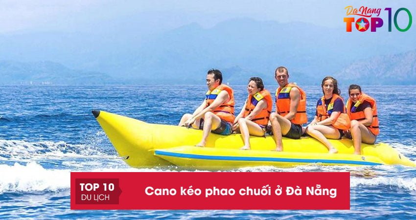 Top 5+ dịch vụ trải nghiệm Cano kéo phao chuối ở Đà Nẵng hấp dẫn