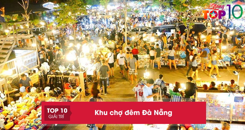 Top 5+ khu chợ đêm Đà Nẵng thiên đường mua sắm bậc nhất