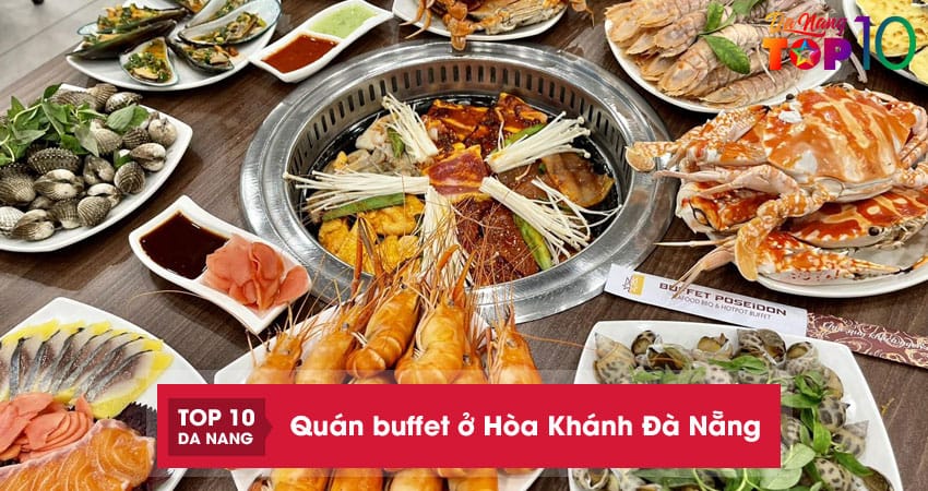 Top 5 quán buffet ở Hòa Khánh Đà Nẵng ngon rẻ ăn cực đã