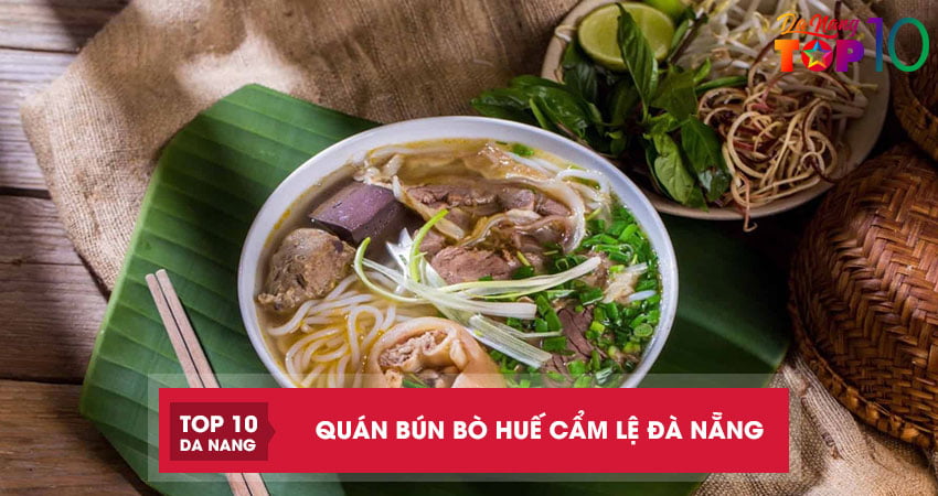 Top 5 quán bún bò Huế Cẩm Lệ Đà Nẵng chất lượng đông khách