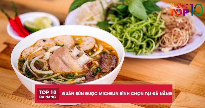 Top 5 quán bún tại Đà Nẵng được Michelin bình chọn đáng trải nghiệm