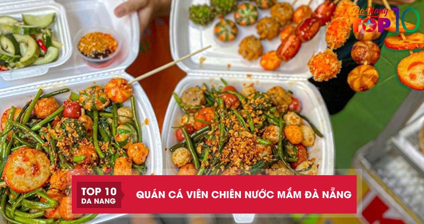 Top 5 quán cá viên chiên mắm Đà Nẵng ngon được các bạn trẻ yêu thích