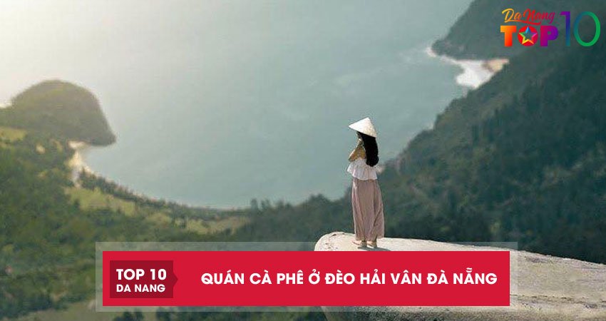 Top 5 quán cafe ở đèo Hải Vân Đà Nẵng săn mây cực chill