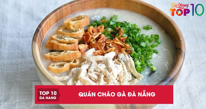 Top 5 quán cháo gà Đà Nẵng ngon càng ăn càng mê