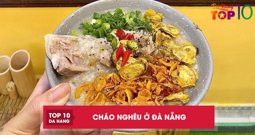 Top 5 quán cháo nghêu ở Đà Nẵng ngon ấm lòng thực khách