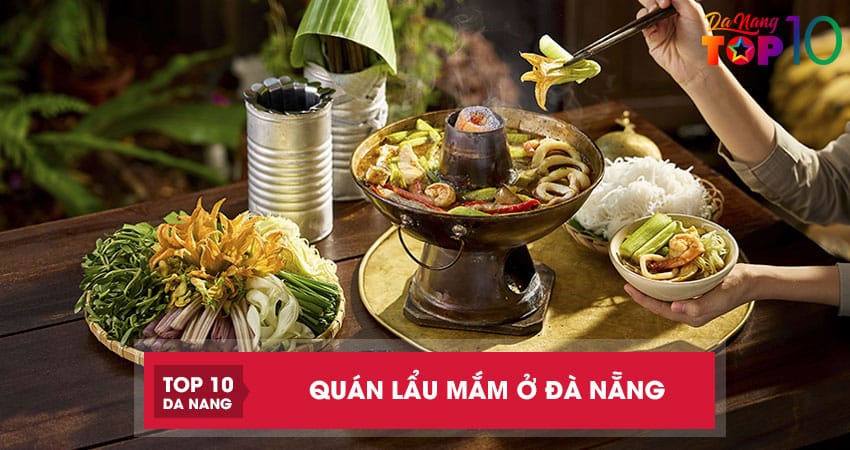 Top 5 quán lẩu mắm ở Đà Nẵng nổi tiếng chuẩn vị miền Tây